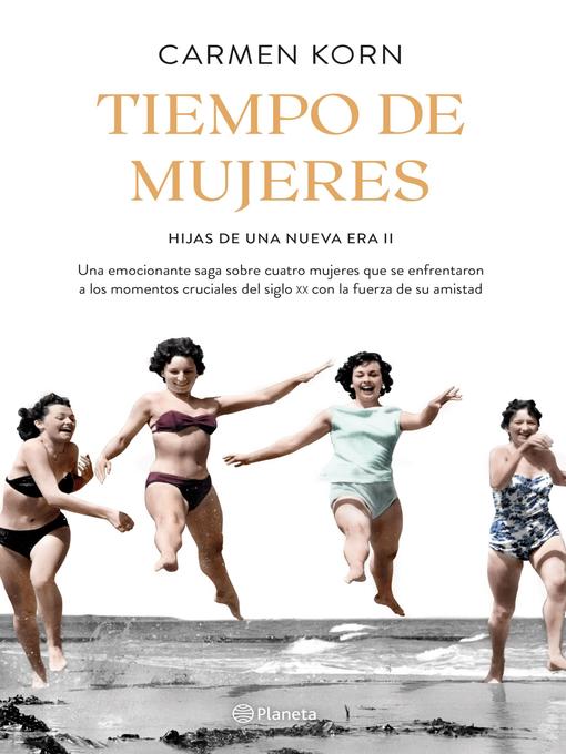 Title details for Tiempo de mujeres (Saga Hijas de una nueva era 2) by Carmen Korn - Available